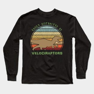 Easily Distracted By Velociraptors Long Sleeve T-Shirt